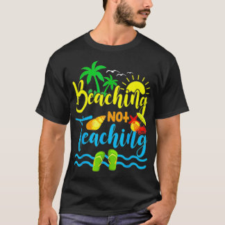 Funny Beaching nicht lehren Frühjahrspause Lehrer T-Shirt
