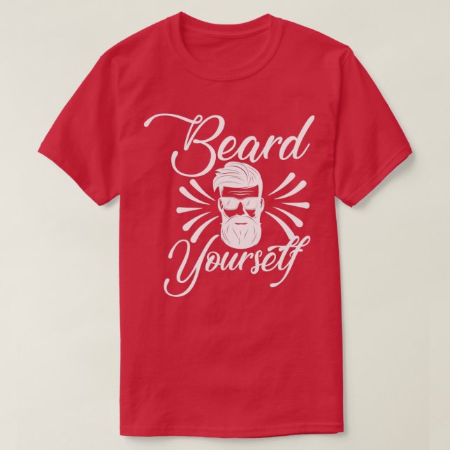 Funny Beard Gaben Bart Sie selbst 4 T-Shirt (Design vorne)