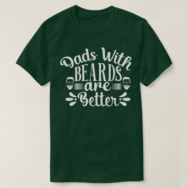 Funny Beard Geschenke Väter mit Bärten sind besser T-Shirt (Design vorne)