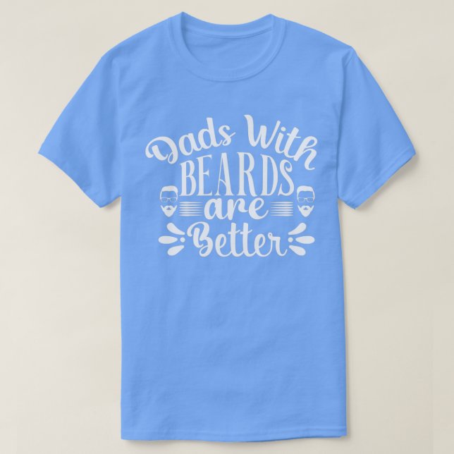 Funny Beard Geschenke Väter mit Bärten sind besser T-Shirt (Design vorne)