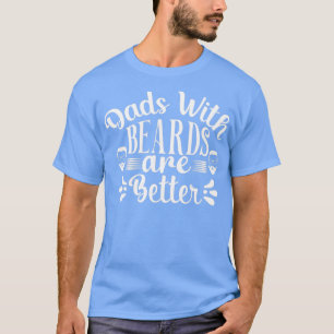 Funny Beard Geschenke Väter mit Bärten sind besser T-Shirt