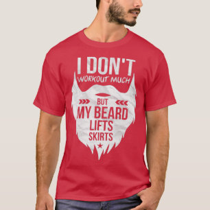Funny Beard I Donx27t trainiert viel, aber mein Ba T-Shirt