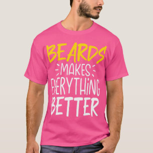 Funny Beards macht alles besser Bart Lover T-Shirt
