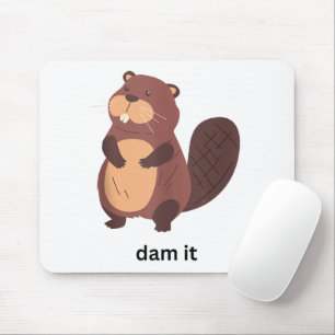 Funny Beaver Dam it Beavers Spaß Süße Tier Grab Mousepad