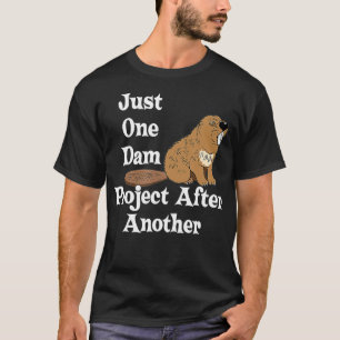 Funny Beaver T Shirt Geschenk ein Dam Projekt nach