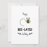 Funny Bee Pun Belated Birthday Card<br><div class="desc">Herzlichen Glückwunsch zum Geburtstag einer Biene - lustige Geburtstagskarte mit minimalistischer Darstellung einer niedlichen Biene</div>