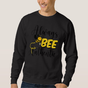 Funny Beekeeper immer Bee Authentic Honey Bee Loc Sweatshirt