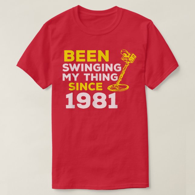 Funny Been Swinging My Thing Since 1981 Metal Dete T-Shirt (Design vorne)