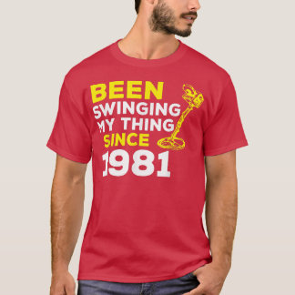 Funny Been Swinging My Thing Since 1981 Metal Dete T-Shirt