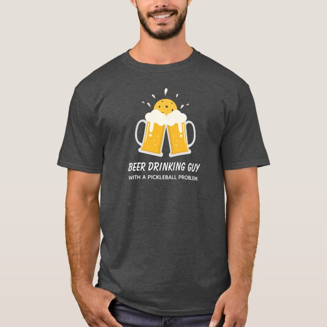 Funny Beer Drink Typ mit einem Pickleball-Problem T-Shirt (Vorderseite)