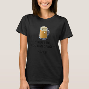 Funny Beer Vertraue mir Du kannst Bier Alkohol Dri T-Shirt
