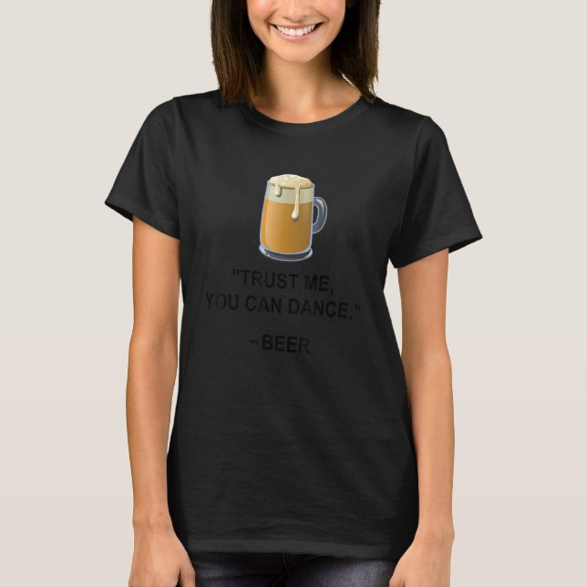 Funny Beer Vertraue mir Du kannst Bier Alkohol Dri T-Shirt (Vorderseite)