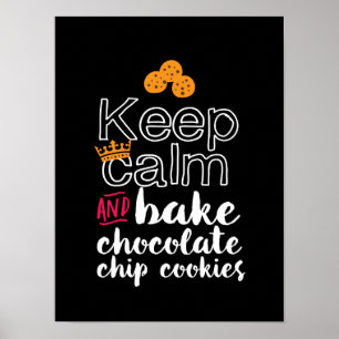 Funny Behalte Ruhe und Bake Chocolate Chip Cookies Poster