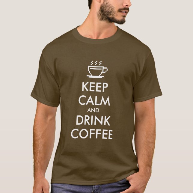 Funny Behielt ruhig und trinke Kaffee T-Shirt (Vorderseite)