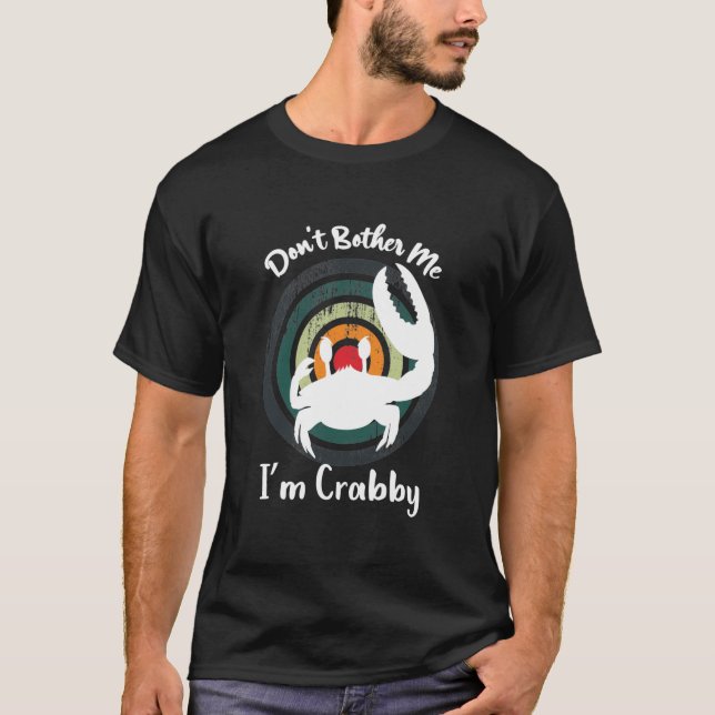 Funny belästige mich nicht, ich bin Crabby! Happy  T-Shirt (Vorderseite)