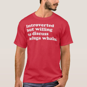 Funny Beluga Whale Whales Männer Frauen oder Kinde T-Shirt