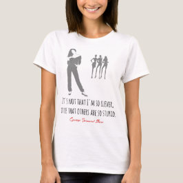 Funny Bernard Shaw Zitat, clever dumm T-Shirt