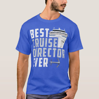 Funny Best Cruise Director je Captain T-Shirt