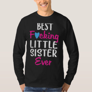 Funny Best Fcking Kleine Schwester je Familie Matc T-Shirt