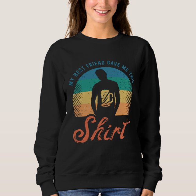 Funny Best Friend Clothing For Friendship Day Sweatshirt (Vorderseite)