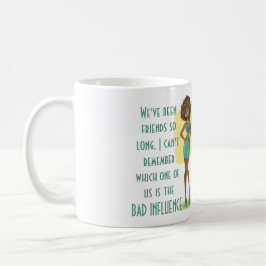 Funny Best Friends BAD EINFLUSS Zitat Spaß Geschen Kaffeetasse