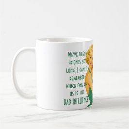 Funny Best Friends BAD EINFLUSS Zitat Spaß Geschen Kaffeetasse