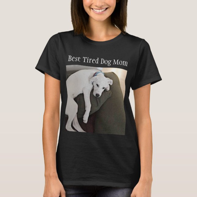 Funny Best Tired Mama Niedlich Dog Black T-Shirt (Vorderseite)
