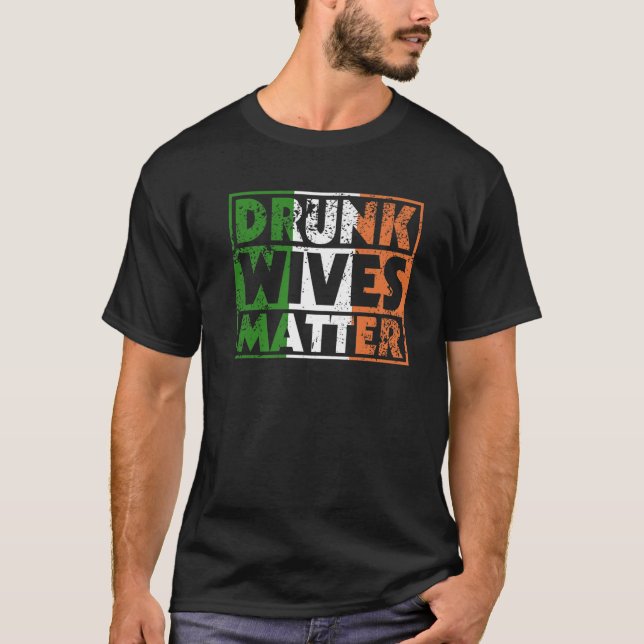 Funny Betrunken Ehefrauen Matter St Pattys Ireland T-Shirt (Vorderseite)