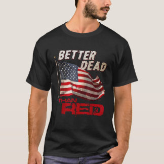 Funny Better Dead als Red Cool Anti-Kommunist USA T-Shirt