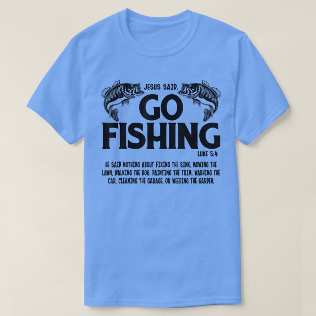 Funny Bible Sprichwort, Jesus sagte Go Fischen Luk T-Shirt (Design vorne)