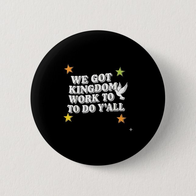 Funny Bible Verse Christian We Got Kingdom Work To Button (Vorderseite)