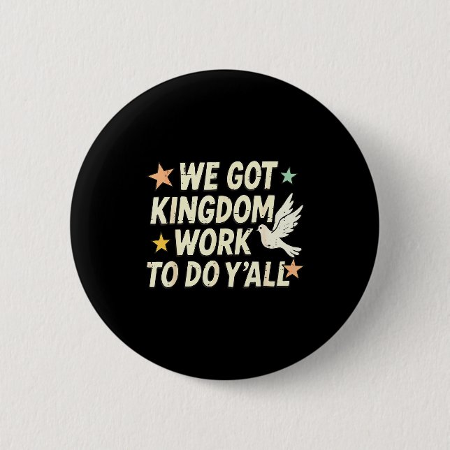 Funny Bible Verse Christian We Got Kingdom Work To Button (Vorderseite)