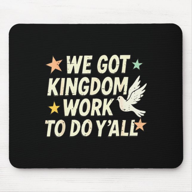 Funny Bible Verse Christian We Got Kingdom Work To Mousepad (Vorne)