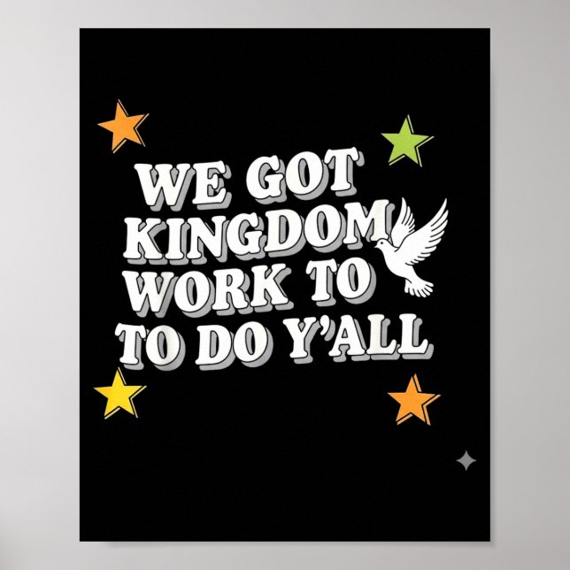 Funny Bible Verse Christian We Got Kingdom Work To Poster (Vorne)