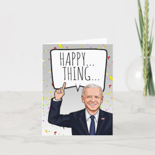 Funny Biden Geburtstag: Happy Thing Karte