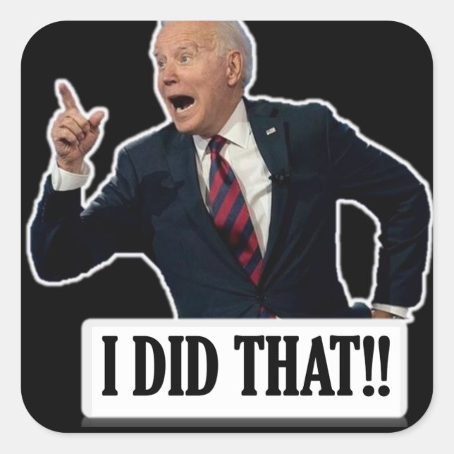 Funny Biden 'I done that'Stickers Quadratischer Aufkleber (Vorderseite)