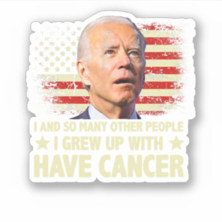 Funny Biden I Grew Up With Have Cancer Aufkleber