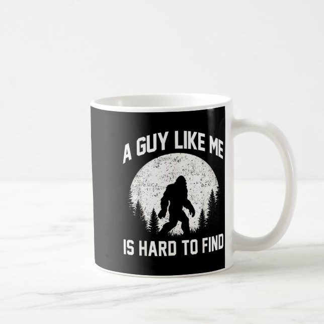 Funny Big Foot Rock A Guy Like Me Is Hard To Find  Kaffeetasse (Rechts)