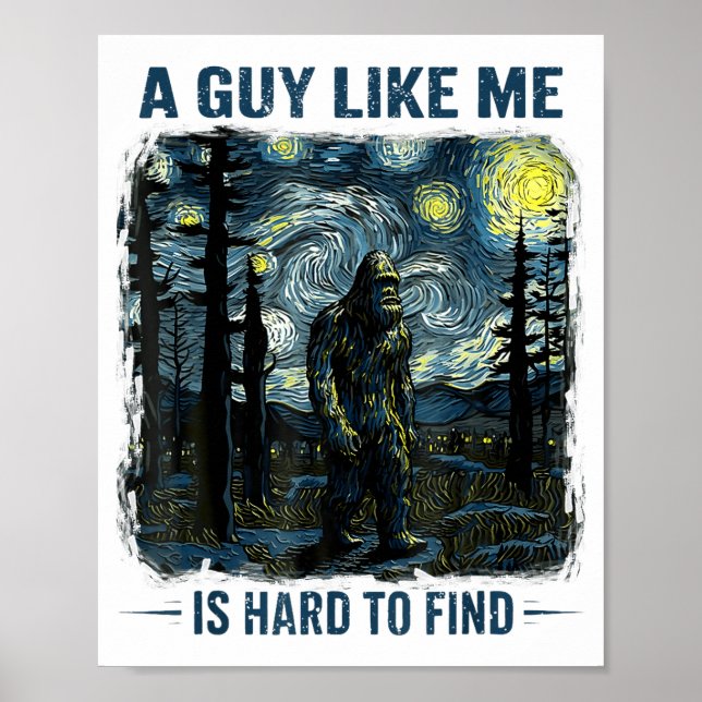 Funny Bigfoot A Guy Like Me Is Hard To Forest Find Poster (Vorne)