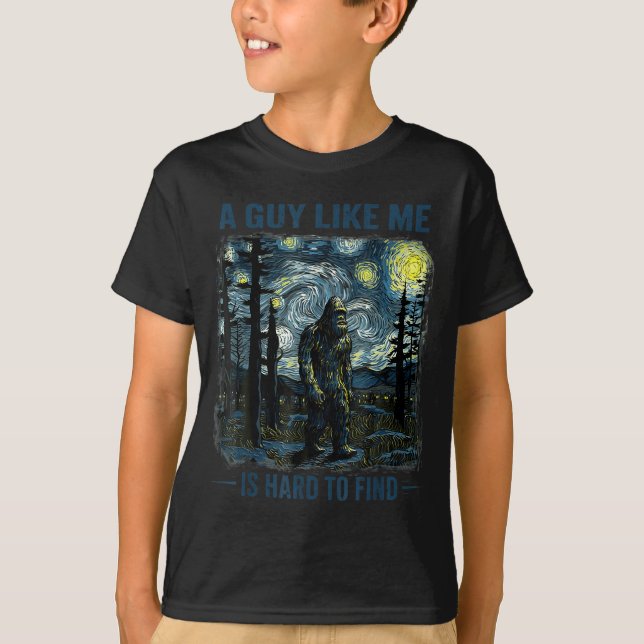 Funny Bigfoot A Guy Like Me Is Hard To Forest Find T-Shirt (Vorderseite)
