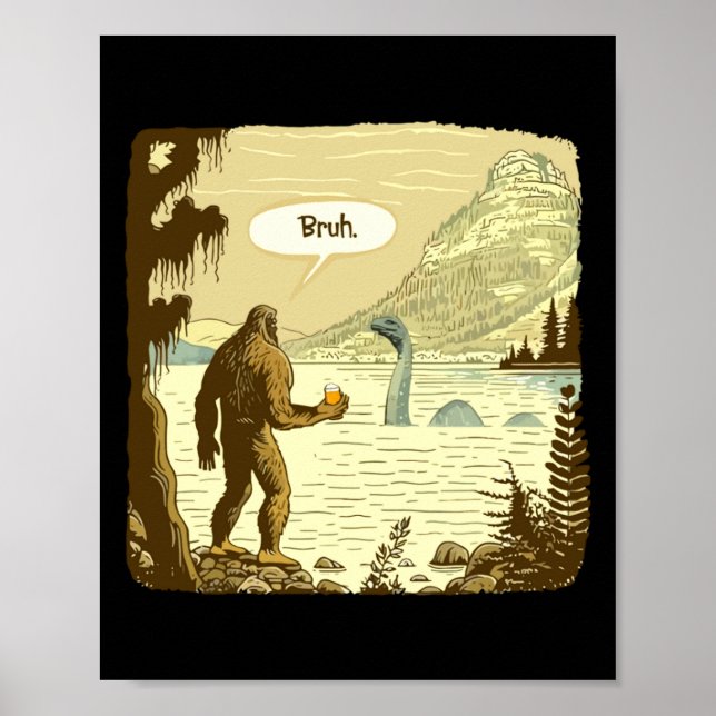Funny Bigfoot And Nessie Bruh Moment Beer  Poster (Vorne)