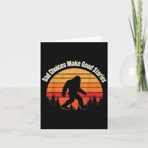 Funny Bigfoot Bad Choice machen gute Geschichten r Karte
