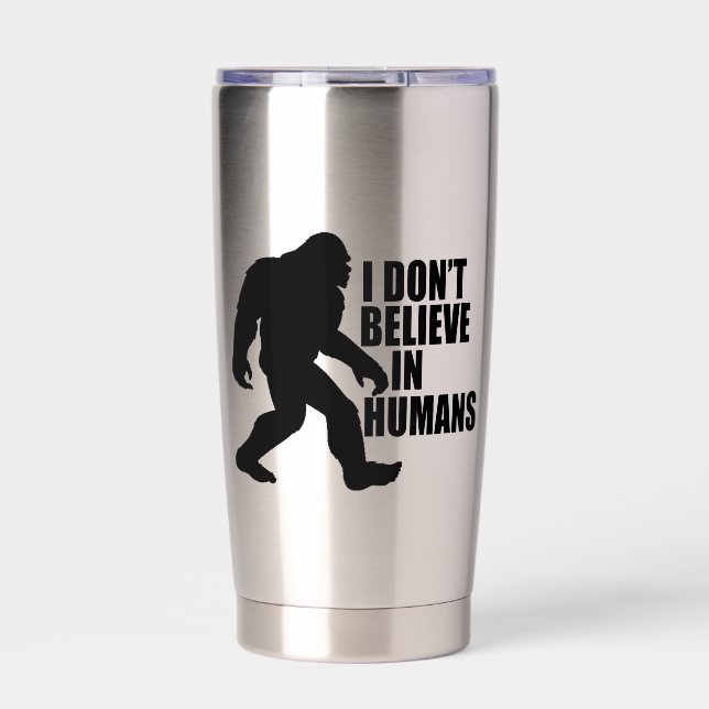 Funny Bigfoot-I Don't Believe in Humans    Thermobecher (Vorderseite)