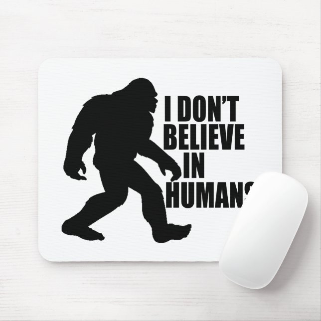 Funny Bigfoot-I Glaube nicht an den Menschen Mousepad (Mit Mouse)