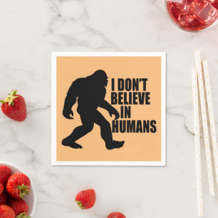 Funny Bigfoot-I Glaube nicht an den Menschen Serviette