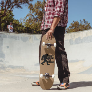 Funny Bigfoot-I Glaube nicht an den Menschen Skateboard