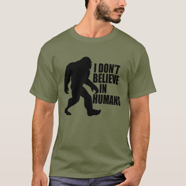 Funny Bigfoot-I Glaube nicht an den Menschen T-Shirt (Vorderseite)