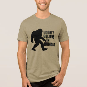 Funny Bigfoot-I Glaube nicht an den Menschen Tri-Blend Shirt
