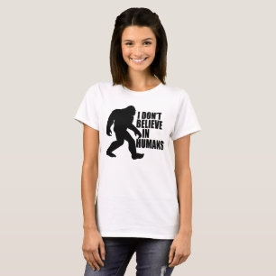 Funny Bigfoot-I Glaube nicht an den T - Shirt des 