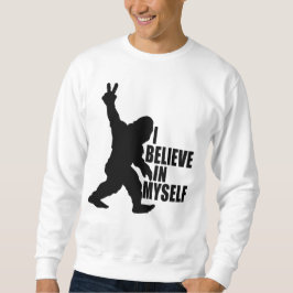 Funny Bigfoot-Ich glaube an mich selbst Sweatshirt